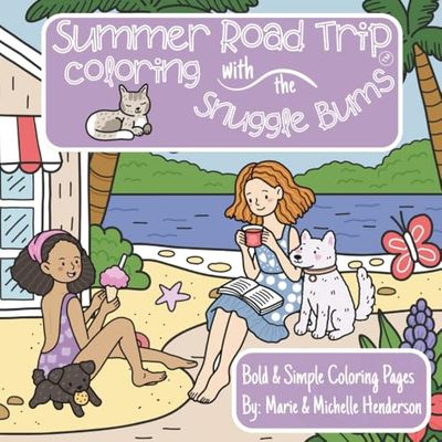Summer Road Trip Coloring With the Snuggle Bums: Travel Activities for Kids, Teens, and Adults | 30 Detailed Illustrations | Outdoor Scenes | 8.5” by ... Includes Color Swatches for Creative Practice