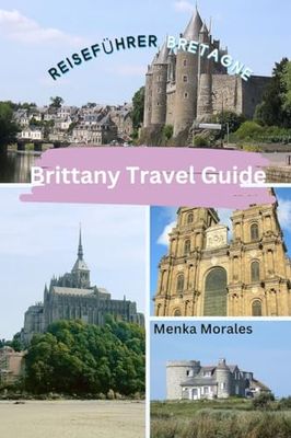 Brittany Travel Guide: Reiseführer Bretagne