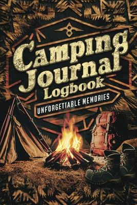 Camping Journal And Logbook: To Record Your Unforgettable Memories