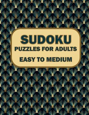 Sudoku Puzzle Book for Adults Easy to Medium: Seniors and Teens. Over 200 Puzzles & Solutions Large Print–Two Puzzles Per Page