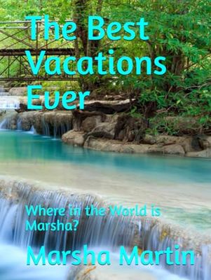 The Best Vacations Ever: Where in the World is Marsha?