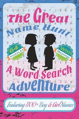 The Great Name Hunt A Word Search Adventure: Over 1100 Boy and Girl Names in Fun, Relaxing Word Search Puzzles for All Ages! Perfect for Baby Name ... Gift Giving, or a Screen-Free Brain Workout.