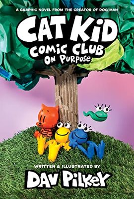 CAT KID COMIC CLUB DUSTJACKET HC 03 ON PURPOSE: A Graphic Novel- from the Creator of Dog Man (Cat Kid Comic Club On Purpose)