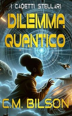 Dilemma Quantico: Un Romanzo dei Cadetti Stellari