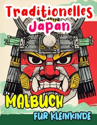 Traditionelles Japan Malbuch Für Kleinkinder: Entzückende Färbung Seiten Über Die Japanische Kultur Und Ästhetik Wie Menschen, Gegenstände, Gebäude ... Stressabbau | Kinder Mädchen Junge