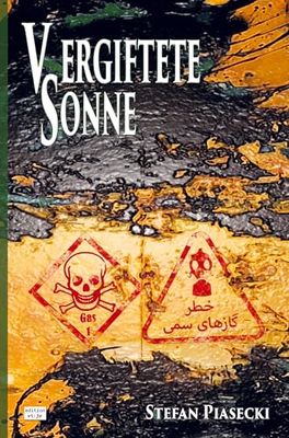Vergiftete Sonne (DDR-BRD Giftgasthriller. Golfkrieg 1980-1988. Roman. Broschiert. Buchhandelsausg. m. 39 Bildern)