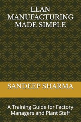 LEAN MANUFACTURING MADE SIMPLE: A Training Guide for Factory Managers and Plant Staff