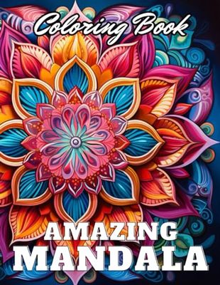 Amazing Mandalas Coloring Book: Stress Relief And Relaxation Coloring Pages