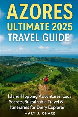 Azores Ultimate 2025 Travel Guide: Island-Hopping Adventures, Local Secrets, Sustainable Travel & Itineraries for Every Explorer