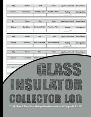 Glass Insulator Collector Log Book: Track, Rate & Store Your Vintage Glass Insulators – 110 Pages | 8.5" x 11"