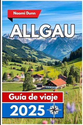 Allgau Guida di viaggio 2025: Percorsi panoramici, patrimonio alpino ed esperienze autentiche nella Germania meridionale