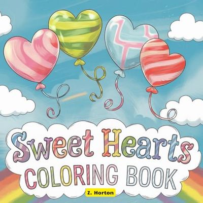 Sweet Hearts: Coloring Book for Adults and Kids Super Cute and Simple Heart Designs with Patterns for Relaxation and Anxiety Relief (Bold and Easy Coloring)