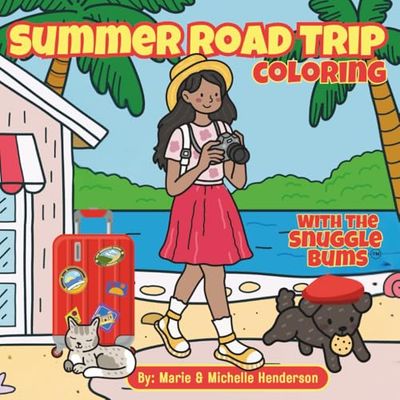 Summer Road Trip Coloring With the Snuggle Bums: Travel Activities for Kids, Teens, and Adults | 30 Detailed Illustrations | Outdoor Scenes | 8.5” by ... Includes Color Swatches for Creative Practice