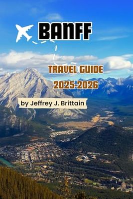 Banff Travel Guide 2025-2026
