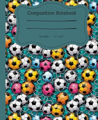 Soccer Composition Notebook 120 Pages College Ruled 7.5" x 9.25": For Scholl,college,ofice or home