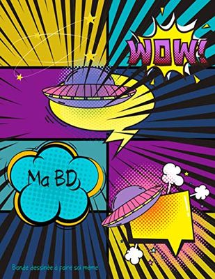 Ma BD - Bande dessinée à faire soi même: Cahier d’activités de 110 pages différentes à remplir pour créer soi-même sa propre Bande Dessinée, Format ... BD à Compléter pour Adultes, Enfants, Ados