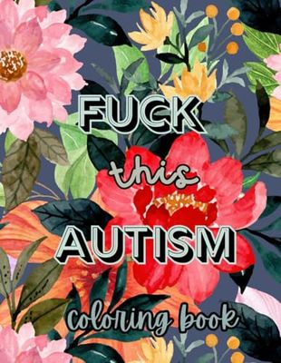 Fuck this Autism: Coloring Book