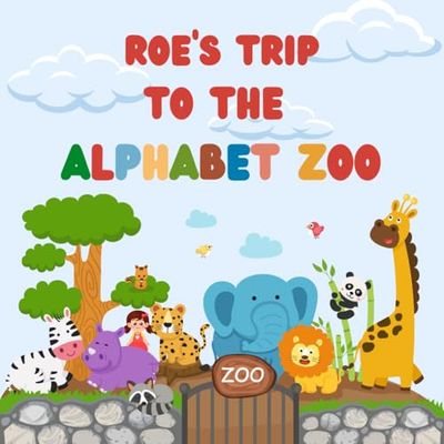 Roe's trip to the Alphabet Zoo: Personalised Children's Book (Girl 1)
