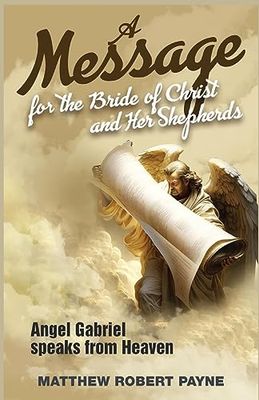 A Message For the Bride of Christ and Her Shepherds: Angel Gabriel Speaks from Heaven