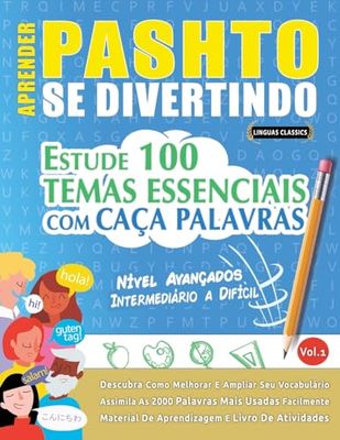 APRENDER PASHTO SE DIVERTINDO! - NÍVEL AVANÇADOS: INTERMEDIÁRIO A DIFÍCIL - ESTUDE 100 TEMAS ESSENCIAIS COM CAÇA PALAVRAS - VOL.1