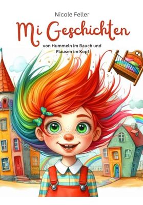Mi Geschichten - von Hummeln im Bauch und Flausen im Kopf: Lesen mit Kindern | Gefühlserziehung |Kinderlesen| Geschichten zum Vorlesen| Kinderbuch ab 5 Jahre| Mi Geschichten
