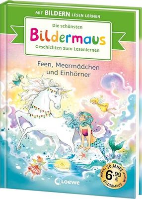 Die schönsten Bildermaus-Geschichten zum Lesenlernen - Feen, Meermädchen und Einhörner: Seit 30 Jahren lernen Kinder mit Bildern lesen! - Jubiläumssammelband zum Vor- und Mitlesen ab 5