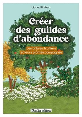 Créer des guildes d'abondance: Des arbres fruitiers et leurs plantes compagnes