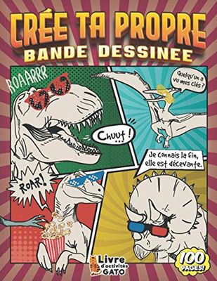 Crée ta Propre Bande Dessinée: Complète le début de l'histoire de Nino le Dinosaure et Crée ta propre BD pour enfants de 7 ans 8 ans et plus | Livre d'activités Gato