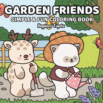Garden Friends: Simple & Fun Coloring Book Featuring Cozy Animal Characters, Fruits, Plants and Flower For Adults and Teens