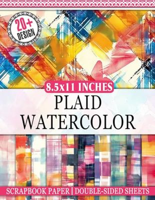 Plaid Watercolor Scrapbook Paper: 20 Watercolor Designs Perfect For Scrapbooking, Journaling, Crafting, DIY And More