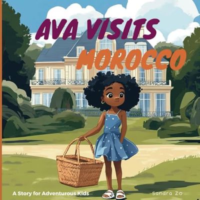 Ava Visits Morocco: A Story For Adventurous Kids