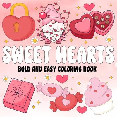 Valentine Sweet Hearts Bold and Easy Coloring Book: 40 Cute and Cozy Hearts Coloring Pages for Adults & Teens