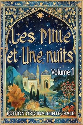 Les Mille et Une Nuits – Volume 1: Édition originale intégrale au format premium pour les élèves et tout public