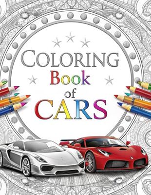 Cars Coloring Book for Adults.: 57 Unique Car Designs best for Teens and Adults, consisting High-Speed Cars, Luxury Cars, SUV'S, Race Track Cars and ... Designs for Easy Coloring. Stress Relief.