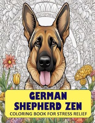 German Shepherd Zen: Coloring Book for Stress Relief: Fascinating Fur Patterns: German Shepherd Coloring Book for Adults