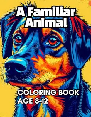 A Familiar Animal: A Familiar 50 Animals Coloring Book Kids 8-12