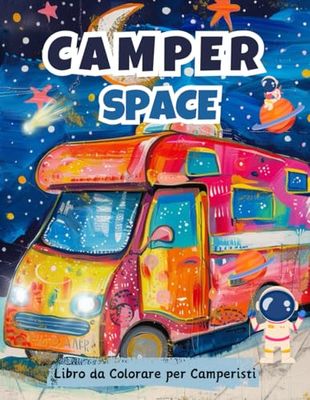 Camper Space: Con disegni intricati e dettagliati, questo libro da colorare trasporta lettori di tutte le età in un'avventura intergalattica unica.