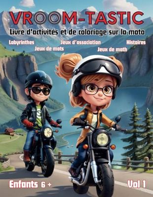 Vroom-Tastic Vol 1: Cahier de jeux moto éducatif : coloriages, labyrinthes, énigmes et activités amusantes pour enfants de 6 ans et plus.
