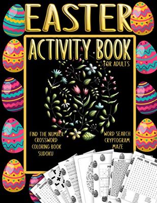 Easter Activity Book for Adults: with Mazes, Crosswords, Sudoku, Word Searches, Find the Numbers, Cryptograms | Egg Coloring Book for Adults and Teens For Stress Relief | Fun and Relaxing