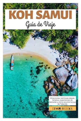 Koh Samui Guía de Viaje: Atracciones, hermosas playas, templos, experiencias de bienestar y cómo recorrer la joya de Tailandia