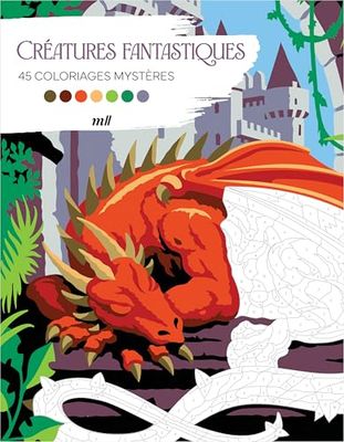 Créatures fantastiques - 45 coloriages mystères: Avec des pages détachables !
