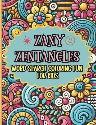 Zany Zentangles Word Search Coloring Fun for Kids: A Doodle Adventure Bursting with Creativity!
