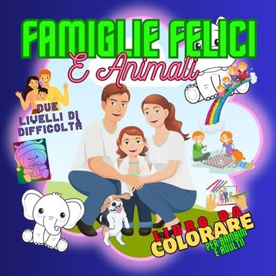 Libro Da Colorare Famiglie Felici & Animali:: 68 Tavole di Disegni Gioiosi Per Bambini E Adulti, Divertimento Creativo Momenti Magici e Condivisione Per Tutta la Famiglia