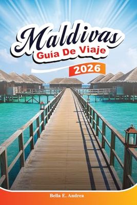MALDIVAS GUÍA DE VIAJE 2026: Explora los mejores destinos, joyas ocultas, resorts de lujo y aventuras inolvidables en Malé y sus alrededores.