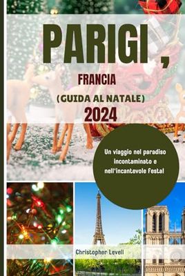 Paragi Francia (GUIDA AL NATALE) 2024: Un viaggio nel paradiso incontaminato e nell'incantevole festa!