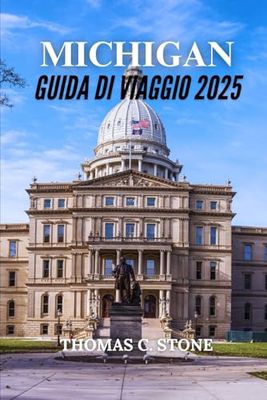 MICHIGAN GUIDA DI VIAGGIO 2025: Scopri attrazioni ed esperienze uniche