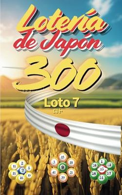 Lotería de Japón: Loto 7 – 300 Combinaciones Ganadoras