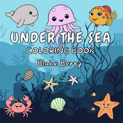 Under The Sea: A Coloring Book For Adults And Teens Featuring Simple, Diverse Illustrations and Designs for Relaxation with Sea Life