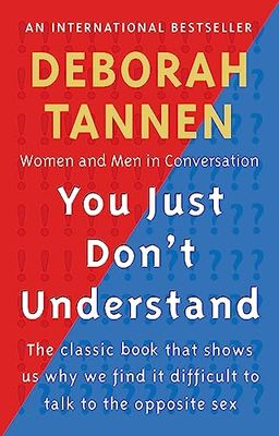 You Just Don't Understand: Women and Men in Conversation