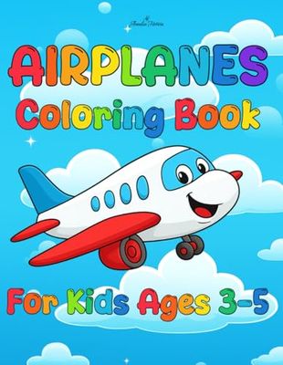 Airplanes Coloring Book For Kids Ages 3-5: Cute and Easy Airplane Coloring Pages for Toddlers and Preschoolers